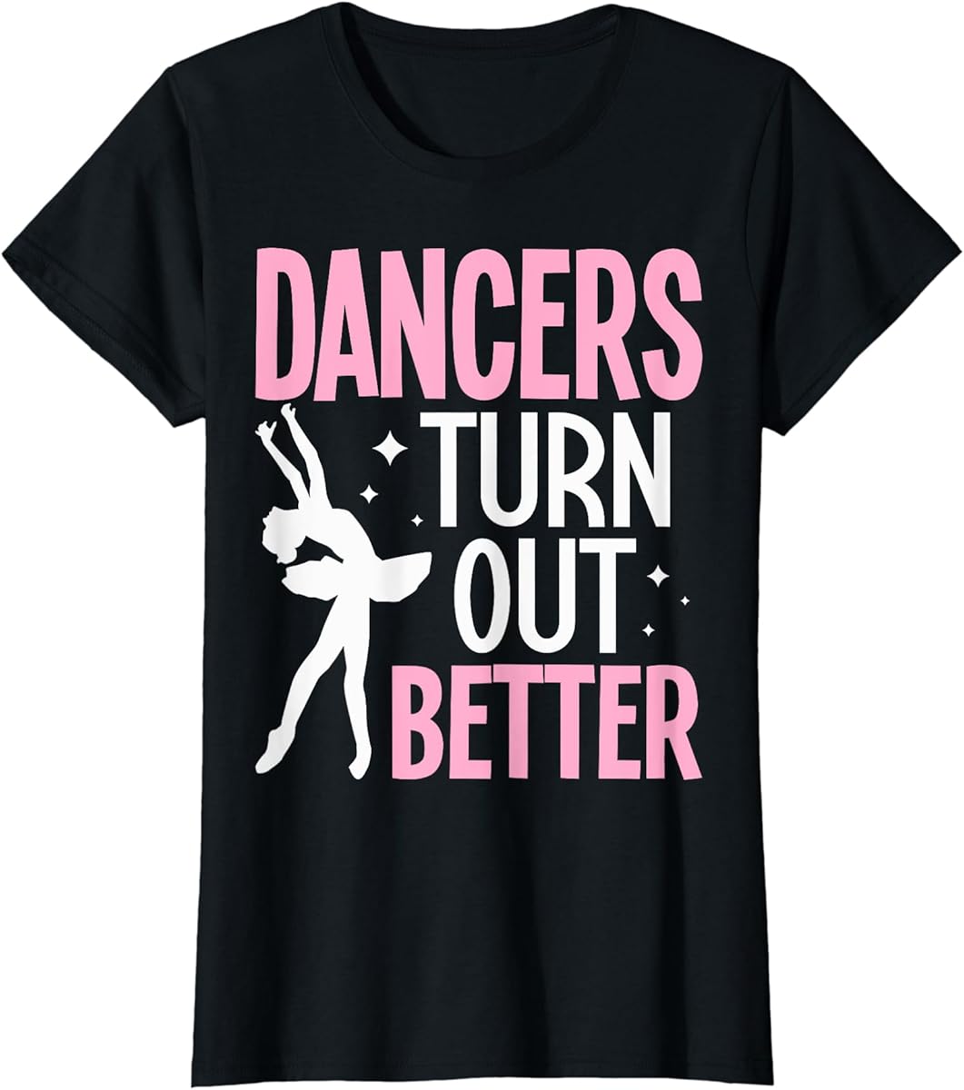 dancers turn out better future ballerina funny ballet t shirt skuid 2797239 item.jpg