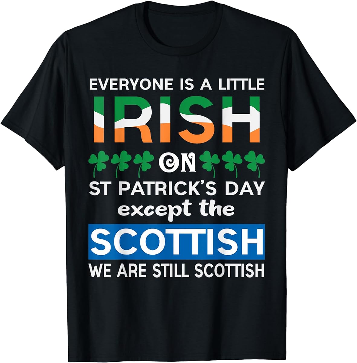 everyone is little irish on st patricks day except scottish t shirt sku 692295 item.jpg