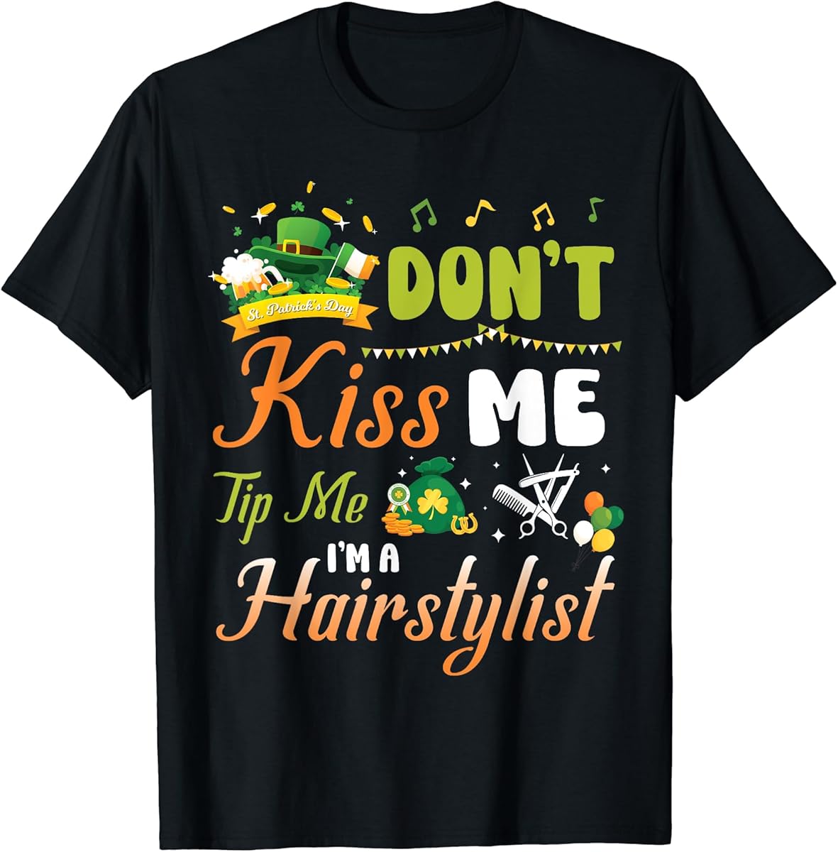 happy st patrick day dont kiss me tip me im a hairstylist t shirt skuid 1341850 item