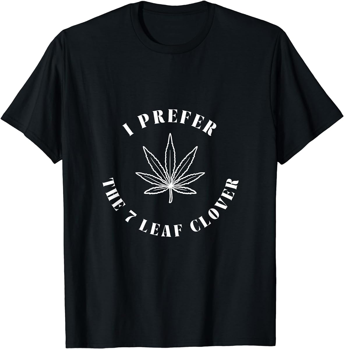 i prefer the 7 leaf clover lucky marijuana st patrick day t shirt sku 871264 item